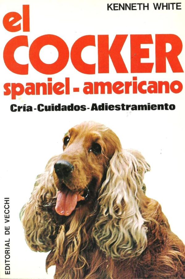 EL COCKER SPANIEL AMERICANO. CRIA CUIDADOS Y ADIESTRAMIENTO.-0