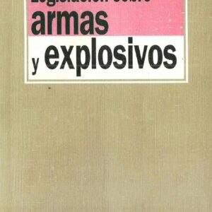 LEGISLACION SOBRE ARMAS Y EXPLOSIVOS 1993-0