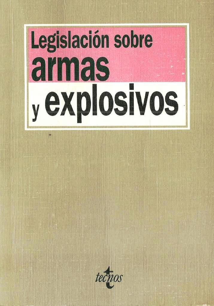 LEGISLACION SOBRE ARMAS Y EXPLOSIVOS 1993-0